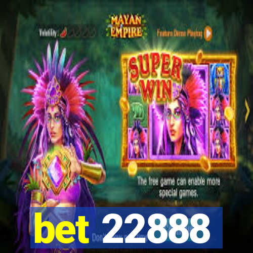 bet 22888